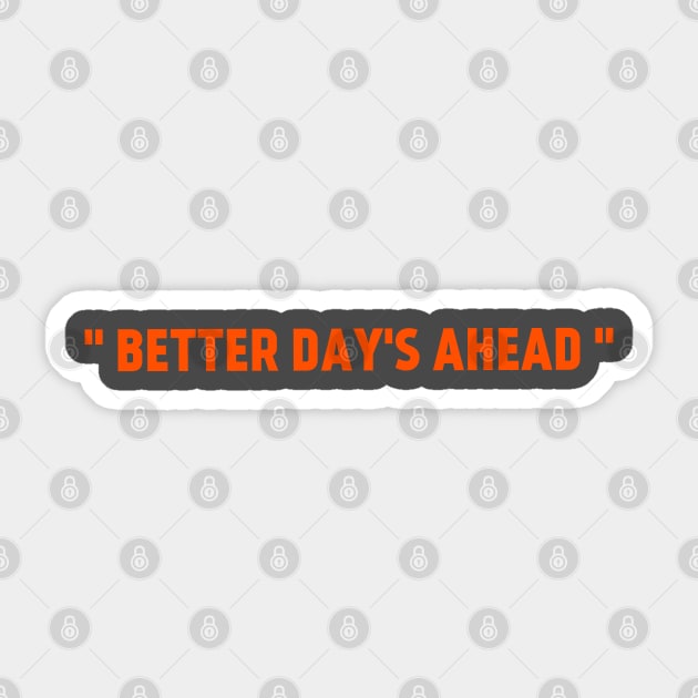 Better days ahead Sticker by Mbahdor